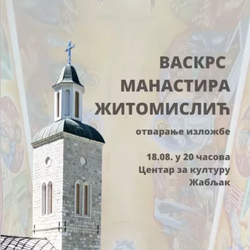 НАЈАВА: Изложба "Васкрс манастира Житомислић" на Жабљаку